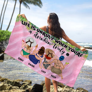 Life Is Unruly When You're Drinkin' Truly - Personalized Beach Towel - Gifts For Big Sister, Sistas, Girls Trip - Bikini Girls - Beach Towel - GoDuckee
