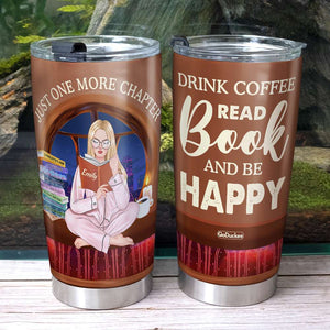 Drink Coffee Read Book And Be Happy, Girl Reading Book Personalized Tumbler - Tumbler Cup - GoDuckee