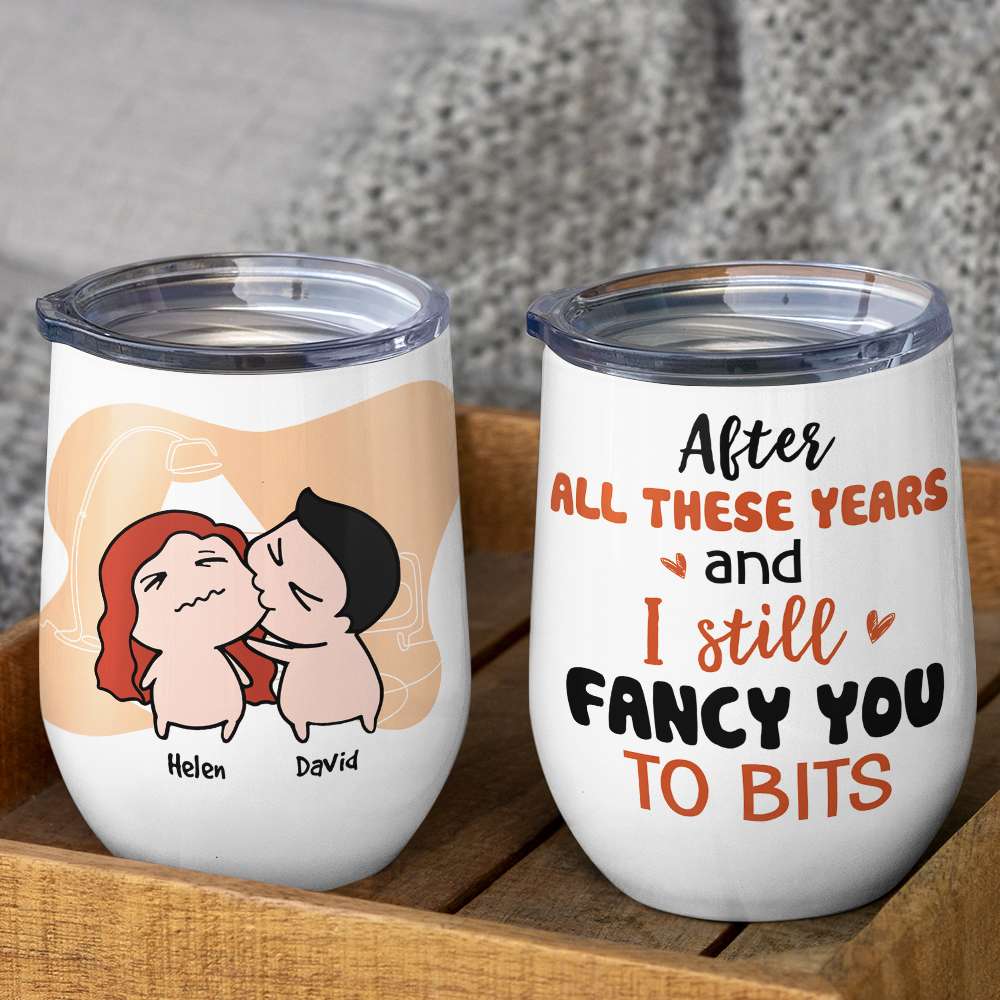 After All These Years And I Still Fancy You To Bits, Gift For Couple, Personalized Wine Tumbler - Coffee Mug - GoDuckee