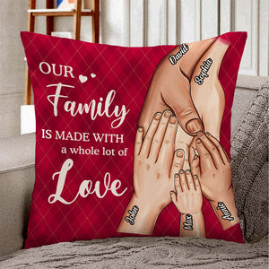 Our Family Is Made With A Whole Lot Of Love, Family Hand In Hand Pillow Gift - Pillow - GoDuckee