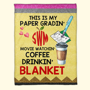 Custom Monogram Teacher Blanket - This Is My Paper Grading Movie Watching Coffee Drinking - Blanket - GoDuckee