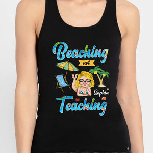 Beaching Not Teaching Personalized Teacher Shirt Gift For Teacher - Shirts - GoDuckee