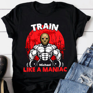 Train Like A Maniac Personalized Halloween Gym Shirt Gift For Gymers - Shirts - GoDuckee