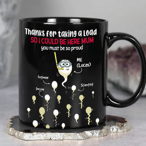 Thanks For Taking A Load, Gift For Mom, Personalized Mug, Sperm Mug, Mother's Day Gift - Magic Mug - GoDuckee