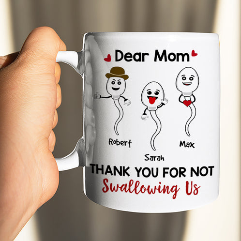 Dear Mom, Thank You For Not Swallowing, Gift For Mom, Personalized Mug, Sperm Kid Mug, Mother's Day Gift - Coffee Mug - GoDuckee