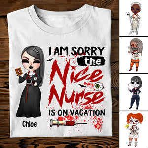 Nurse I Am Sorry The Nice Nurse Is On Vacation - Custom Shirts - Shirts - GoDuckee
