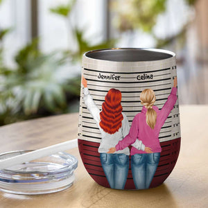 Just Remember If We Get Caught, Gift For Best Friend, Personalized Tumbler, Bestie Tumbler - Wine Tumbler - GoDuckee