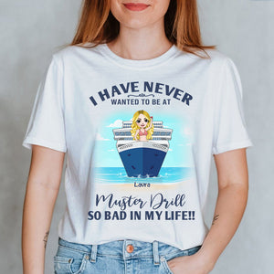 Cruising I Have Never Wanted To Be At Muster Drill - Personalized Shirts - Shirts - GoDuckee