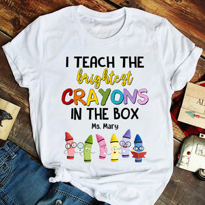 I Teach The Brightest Crayons In The Box, Personalized Teacher Shirt, Back-to-school Gift for Teachers - Shirts - GoDuckee