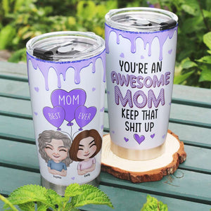 You're An Awesome Mom, Personalized Tumbler, Awesome Mom and Kid Tumbler, Funny Mother's Day Gift - Tumbler Cup - GoDuckee