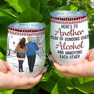 Here's To Another Year Of Bonding Over Alcohol And Annoying Each Other Personalized Tumbler Cup, Gift For Couple - Wine Tumbler - GoDuckee