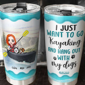 Personalized Kayaking Girl Tumbler - I Just Want To Go Kayaking - Tumbler Cup - GoDuckee