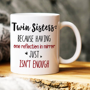 Twin Sisters, Gift For Siblings, Personalized Mug, Twin Siblings Mug - Coffee Mug - GoDuckee