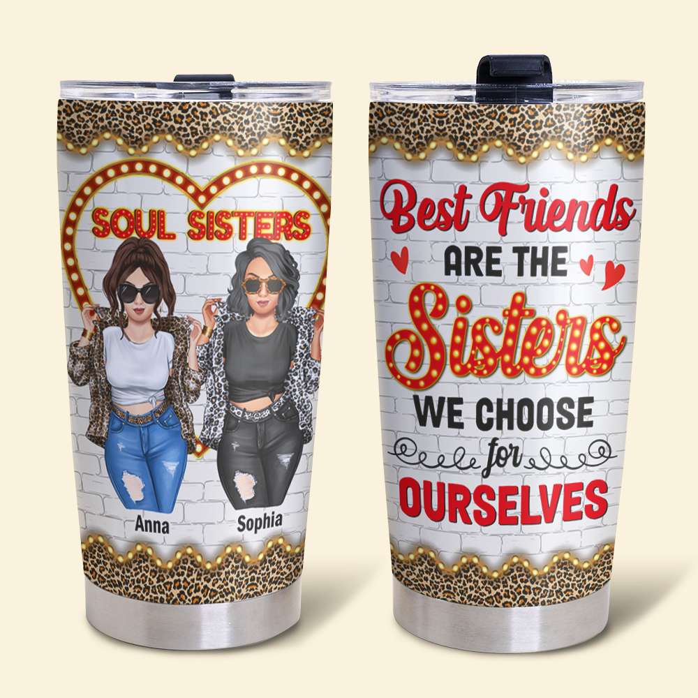 Best Friends Are The Sisters We Choose For Ourselves, Besties Personalized Tumbler - Tumbler Cup - GoDuckee