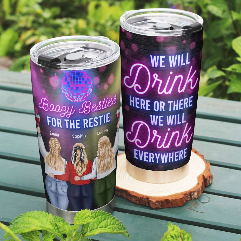 Boozy Bestie Drink Here Or There Drink Everywhere, Personalized Tumbler - Tumbler Cup - GoDuckee