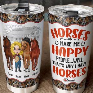 Horses Make Me Happy People... Personalized Tumbler Cup - Tumbler Cup - GoDuckee