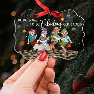 We're Going To Be Fabulous Old Ladies, Old Friend Besties Medallion Acrylic Ornament - Ornament - GoDuckee