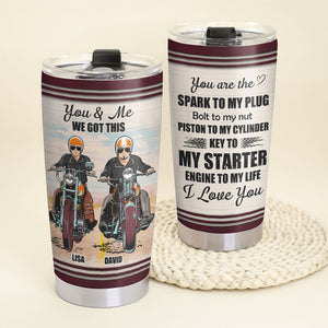 Personalized Biker Couple Tumbler Cup - You & Me We Got This, You're The Key To My Starter - Tumbler Cup - GoDuckee