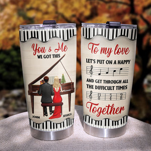 Personalized Piano Couple Tumbler - To My Love Let's Put On A Happy - Tumbler Cup - GoDuckee