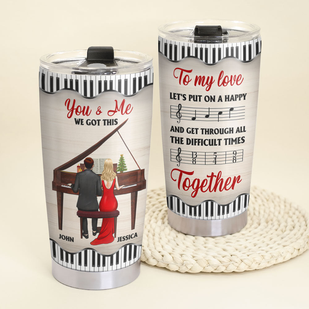 Personalized Piano Couple Tumbler - To My Love Let's Put On A Happy - Tumbler Cup - GoDuckee