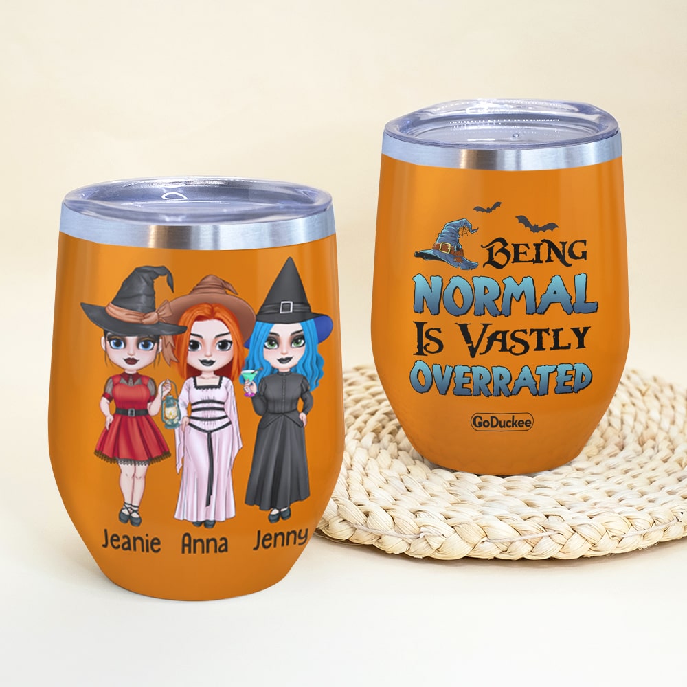 Being Normal Is Vastly Overrated Personalized Witch Friends Tumbler Gift For Besties - Wine Tumbler - GoDuckee
