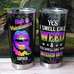 Yes I Smell Like Weed You Smell Like You Missed Out Personalized Weed Tumbler Cup - Tumbler Cup - GoDuckee