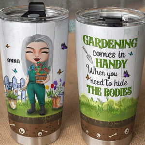 Gardening Comes In Handy When You Need To Hide The Bodies Personalized Tumbler Cup Gift For Gardener - Tumbler Cup - GoDuckee