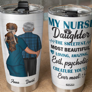 My Nurse Daughter The Sweetest Most Beautiful, Personalized Tumbler Cup, Gift For Dad - Tumbler Cup - GoDuckee
