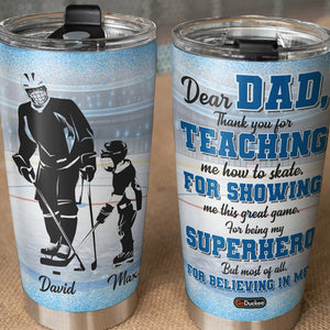 Dear Dad Thank You For Teaching Me How To Skate, Personalized Hockey Tumbler Cup, Gift For Dad - Tumbler Cup - GoDuckee