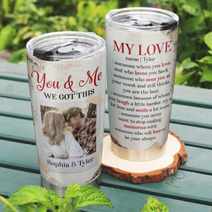 You & Me, We Got This, Personalized Tumbler, Gifts For Couple - Tumbler Cup - GoDuckee