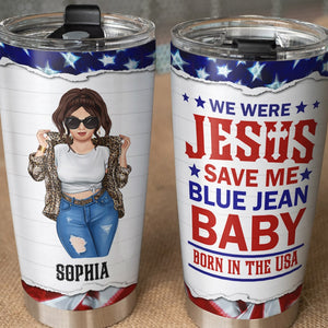 We Were Jesus Save Me Blue Jean Baby Born In The USA Personalized Denim Girl Tumbler Cup Gift For Her - Tumbler Cup - GoDuckee