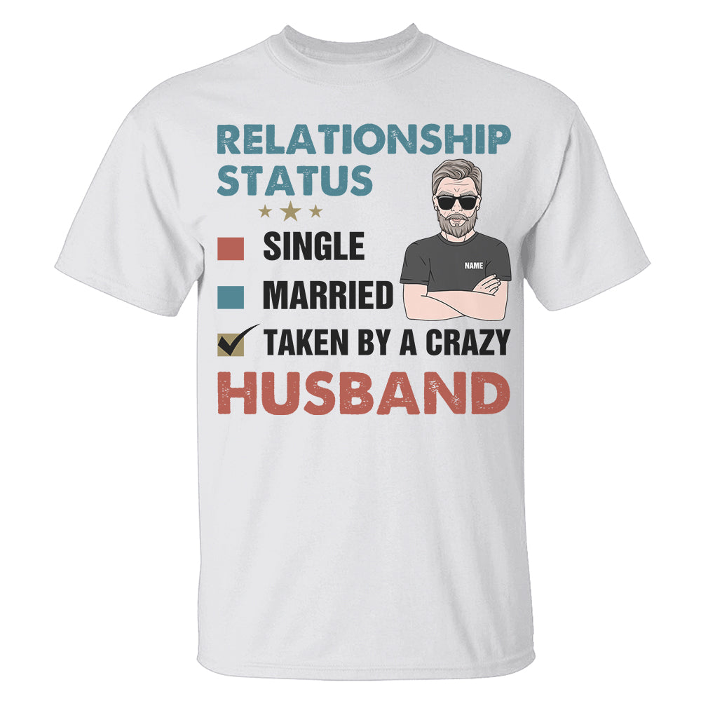 Personalized Shirt For Wife - Relationship status taken by a crazy Husband - Shirts - GoDuckee