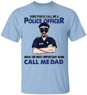 Personalized Police Dad Shirt - Some People Call Me A Police Officer - Shirts - GoDuckee