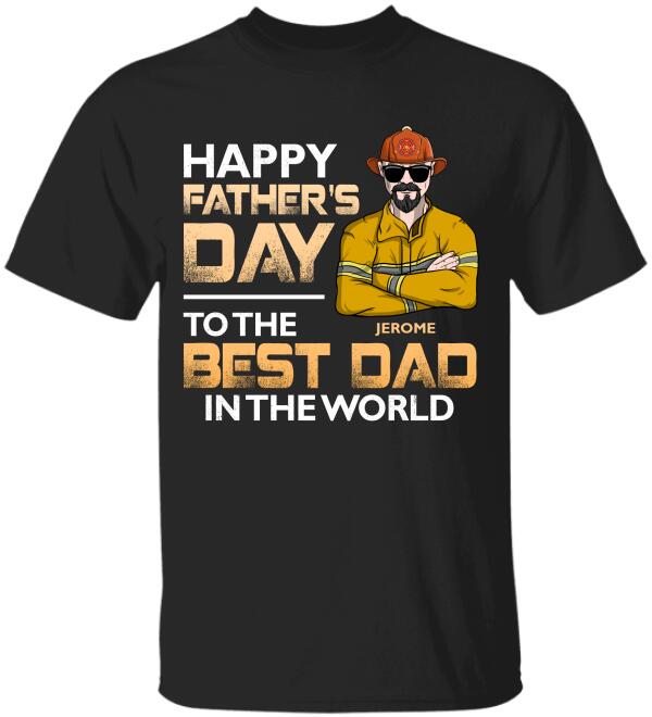 Happy Father's Day - Personalized Firefighter Shirts - To The best Dad in The World - Shirts - GoDuckee