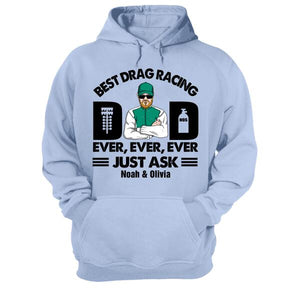 Personalized Racing Dad Shirt - Best Drag Racing Dad Ever Ever Ever Just Ask - Shirts - GoDuckee
