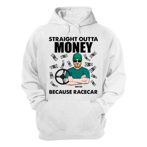 Personalized Stock Car Racing Shirts - Straight Outta Money Because Racecar - Shirts - GoDuckee