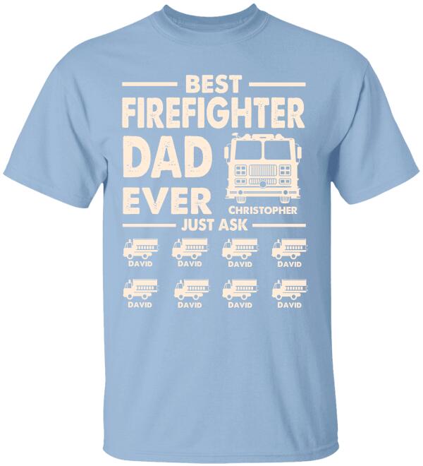 Personalized Firefighter Dad Shirts - Best Dad Ever Just Ask - Custom Fire Car - Shirts - GoDuckee