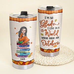 Personalized Autunm Girl Tumbler - For Book Lovers - Live In A World Where There Are October - Tumbler Cup - GoDuckee