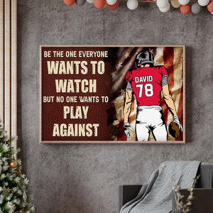 Be The One Everyone Wants To Watch ,Personalized American Football Canvas Print - Poster & Canvas - GoDuckee