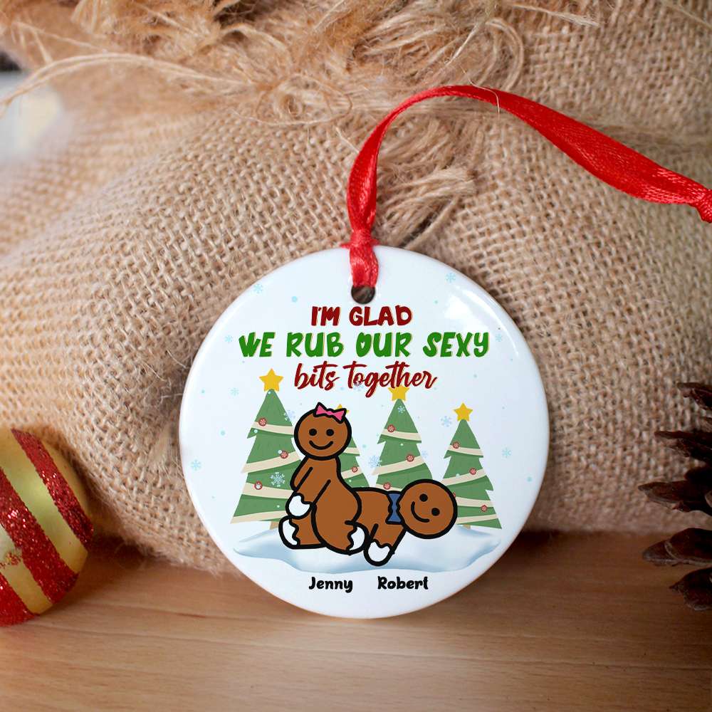 I'm Glad We Rub Our Sexy Together, Personalized Ceramic Ornament, Christmas Gift For Naughty Couples - Ornament - GoDuckee