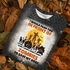 Dog I Would Push You In Front Of Zombies To Save My Dog Custom Bleached T-shirt - Shirts - GoDuckee