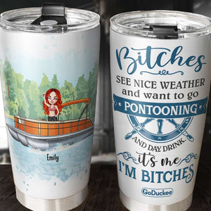 Personalized Pontoon Girls Tumbler - It's Me I'm Bitches - Tumbler Cup - GoDuckee