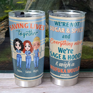 We're Not Sugar And Spice And Everything Nice, Personalized Friends Nurse Tumbler - Tumbler Cup - GoDuckee