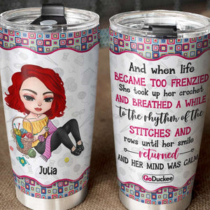 Crochet And When Life Became Too Frenzied - Personalized Tumbler Cup - Tumbler Cup - GoDuckee