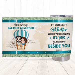 You Are My Greatest Adventure, Personalized Tumbler, Funny Gifts For Couple - Tumbler Cup - GoDuckee