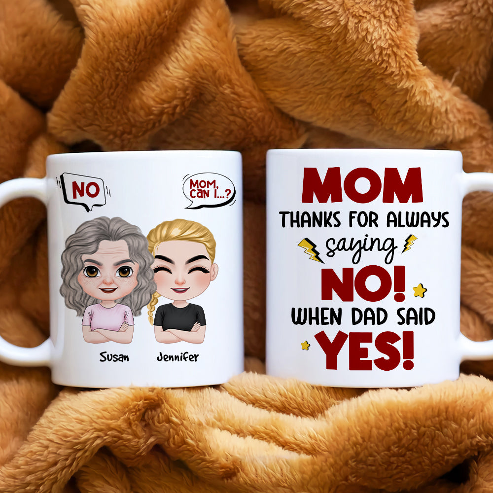 Mom, Thanks For Always Saying No, Gift For Mom, Personalized Mug, Mom And Kid Mug, Mother's Day Gift - Coffee Mug - GoDuckee