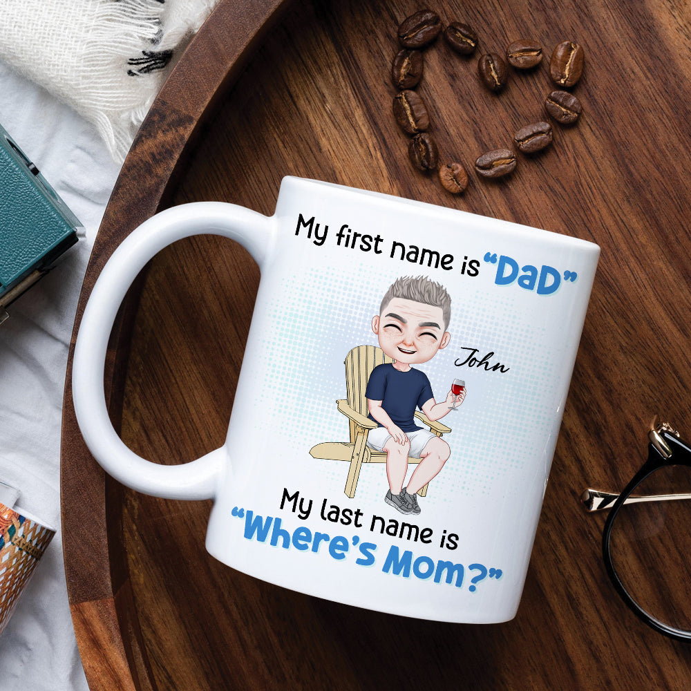 My First Name Is Dad, Gift For Dad, Personalized Mug, Man Sitting Mug, Father's Day Gift - Coffee Mug - GoDuckee