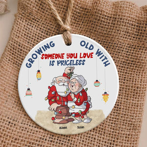 Growing Old With Some One You Love Is Priceless- Funny Couple, Personalized Ceramic Ornament OC121122 - Ornament - GoDuckee