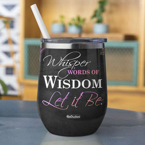 Yoga Whisper Words Of Wisdom Let It Be - Personalized Wine Tumbler - Wine Tumbler - GoDuckee