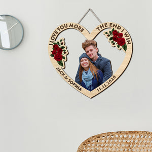 I Love You More The End I Win Custom Couple Photo Wood Sign, Gift For Couple - Wood Sign - GoDuckee